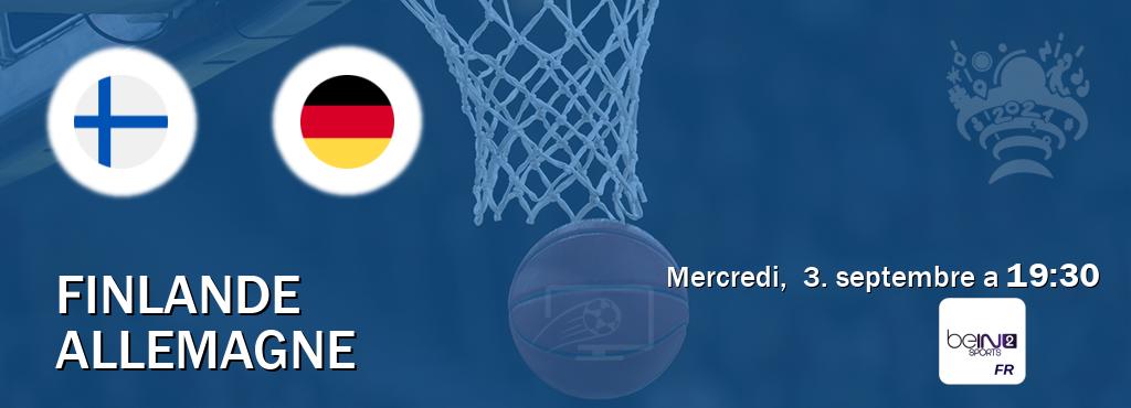Match entre Finlande et Allemagne en direct à la beIN Sports 2 (mercredi,  3. septembre a  19:30).
