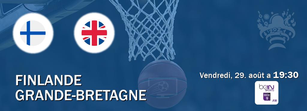 Match entre Finlande et Grande-Bretagne en direct à la beIN Sports 9 Max (vendredi, 29. août a  19:30).