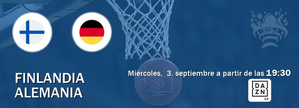 El partido entre Finlandia y Alemania será retransmitido por DAZN España (miércoles,  3. septiembre a partir de las  19:30).