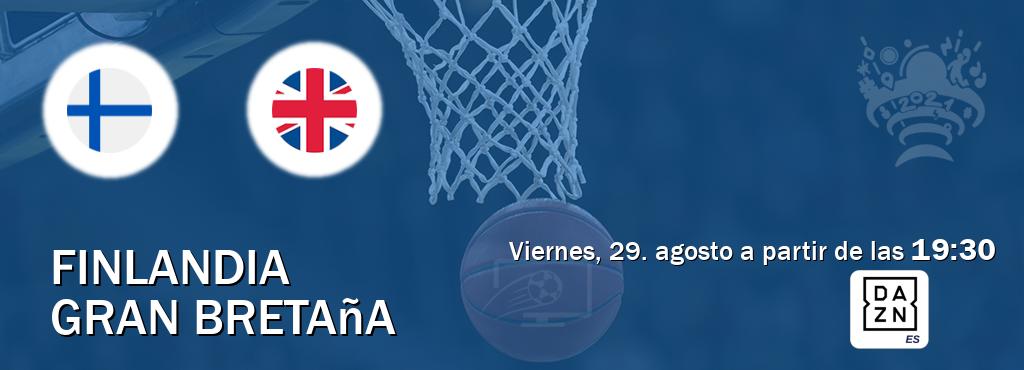 El partido entre Finlandia y Gran Bretaña será retransmitido por DAZN España (viernes, 29. agosto a partir de las  19:30).