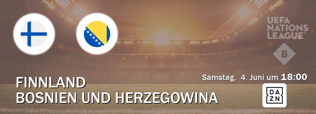 Das Spiel zwischen Finnland und Bosnien und Herzegowina wird am Samstag,  4. Juni um  18:00, live vom DAZN übertragen.