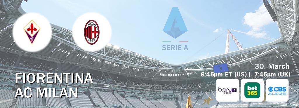 You can watch game live between Fiorentina and AC Milan on beIN SPORTS 3(AU), bet365(UK), CBS All Access(US).