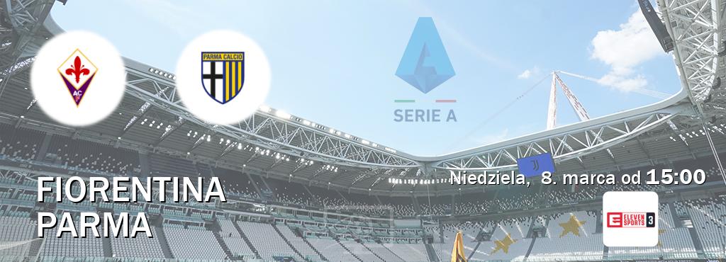 Gra między Fiorentina i Parma transmisja na żywo w Eleven Sports 3 (niedziela, 8. marca od 15:00). Gra między Fiorentina i Parma transmisja na żywo w Eleven Sports 3 (niedziela, 8. marca od 15:00).
