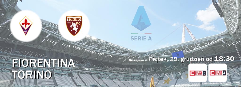 Gra między Fiorentina i Torino transmisja na żywo w Eleven Sports 2 i Eleven Sports 4 (piątek, 29. grudzień od  18:30).