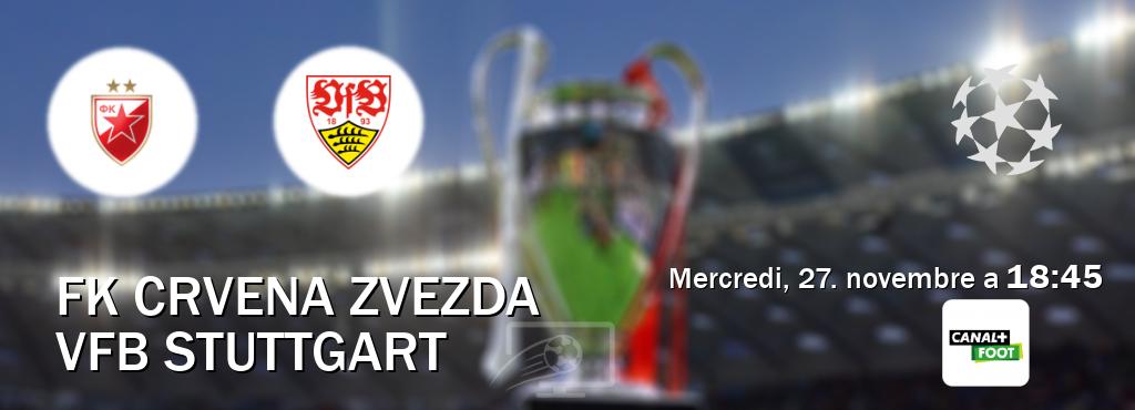 Match entre FK Crvena zvezda et VfB Stuttgart en direct à la Canal+ Foot (mercredi, 27. novembre a  18:45).