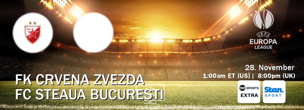 You can watch game live between FK Crvena zvezda and FC Steaua Bucuresti on TNT Sports Extra(UK) and Stan Sport(AU).