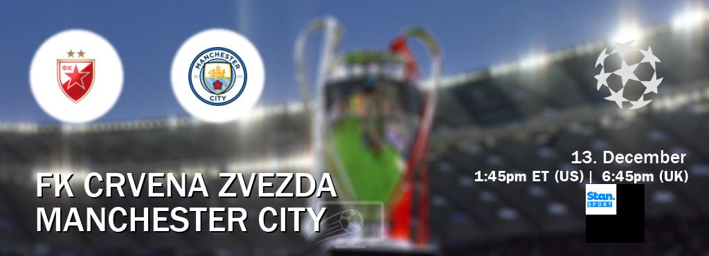 You can watch game live between FK Crvena zvezda and Manchester City on Stan Sport(AU).