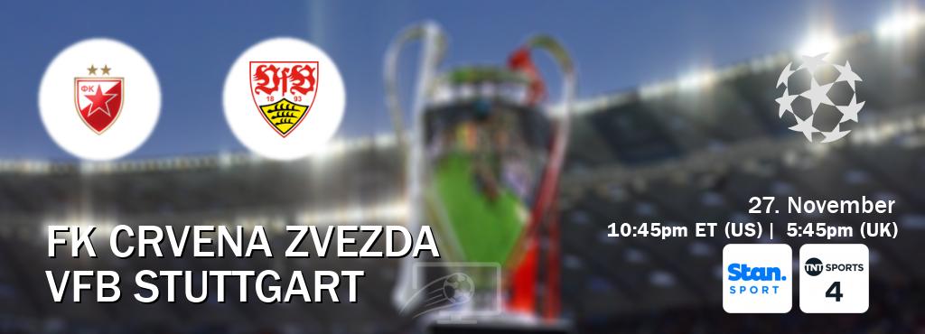 You can watch game live between FK Crvena zvezda and VfB Stuttgart on Stan Sport(AU) and TNT Sports 4(UK).