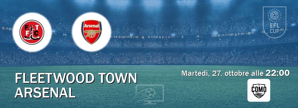 Il match Fleetwood Town - Arsenal sarà trasmesso in diretta TV su Como TV (ore 22:00)