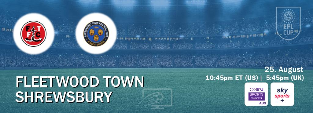 You can watch game live between Fleetwood Town and Shrewsbury on beIN Sports Connect(AU) and Sky Sports+(UK).
