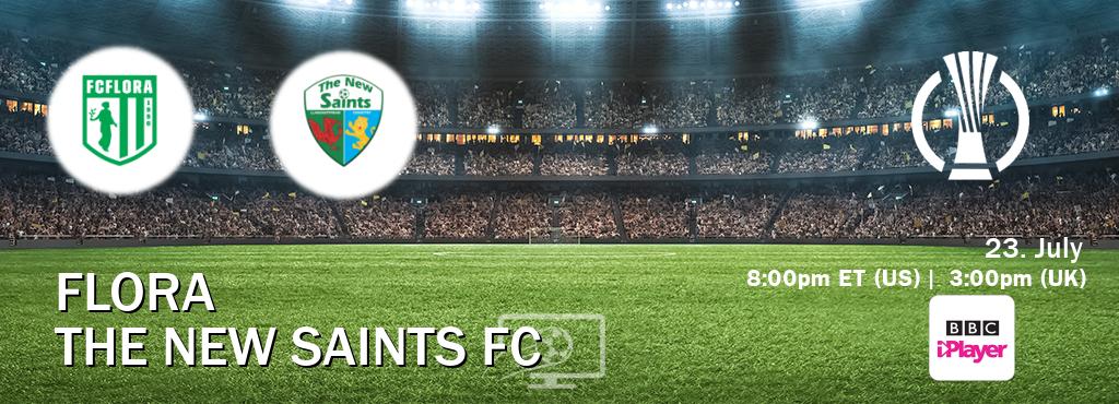 You can watch game live between Flora and The New Saints FC on BBC iPlayer(UK). You can watch game live between Flora and The New Saints FC on BBC iPlayer(UK).