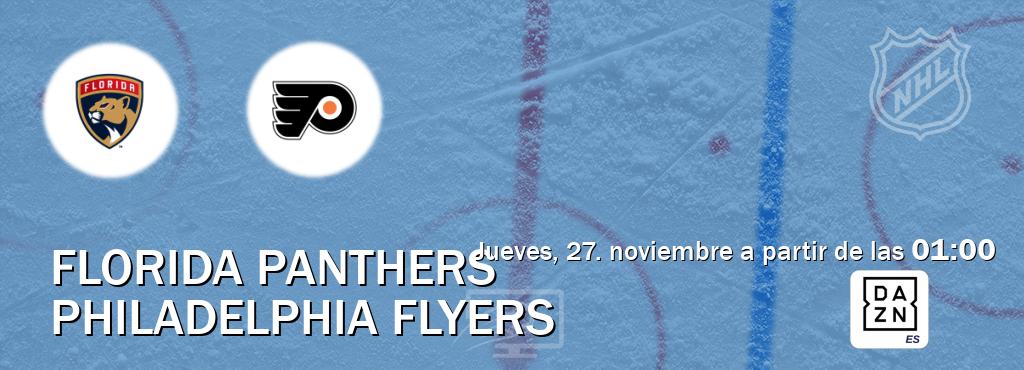El partido entre Florida Panthers y Philadelphia Flyers será retransmitido por DAZN España (jueves, 27. noviembre a partir de las  01:00).