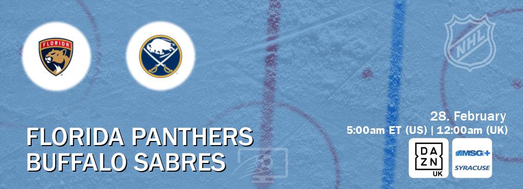 You can watch game live between Florida Panthers and Buffalo Sabres on DAZN UK(UK) and MSG Plus Syracuse(US).