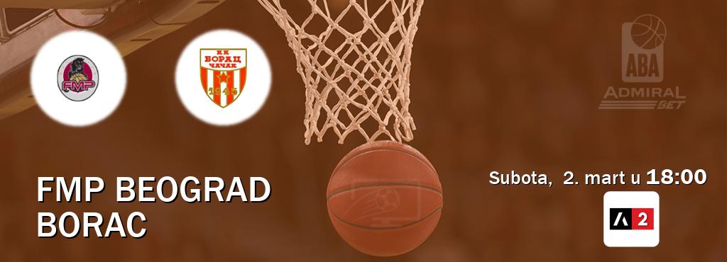 Izravni prijenos utakmice FMP Beograd i Borac pratite uživo na Arena Sport 2 (subota,  2. mart u  18:00).
