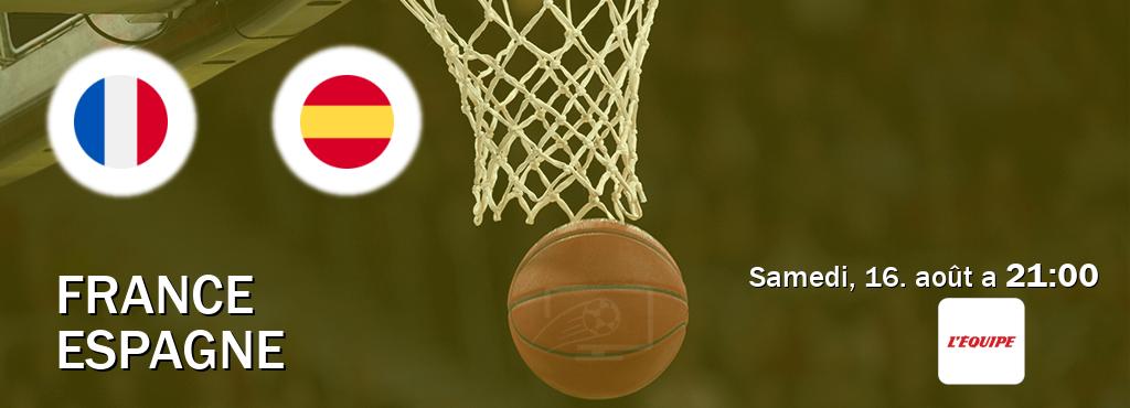Match entre France et Espagne en direct à la L Equipe (samedi, 16. août a 21:00). Match entre France et Espagne en direct à la L Equipe (samedi, 16. août a 21:00).