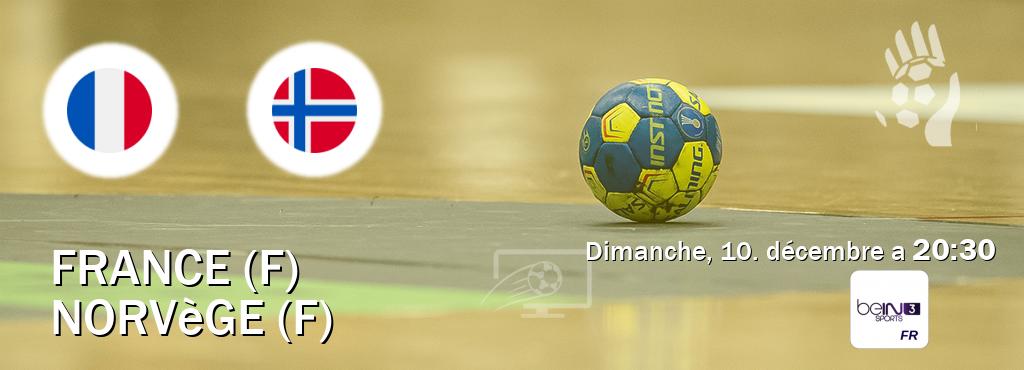 Match entre France (F) et Norvège (F) en direct à la beIN Sports 3 (dimanche, 10. décembre a  20:30).