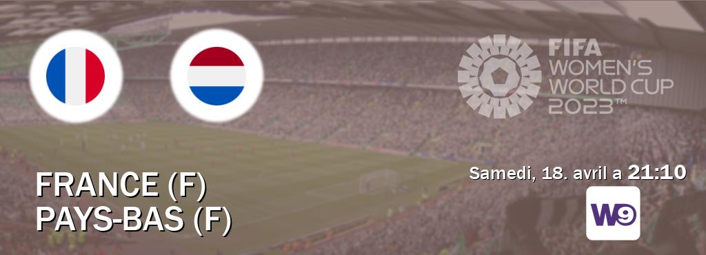 Match entre France (F) et Pays-Bas (F) en direct à la W9 (samedi, 18. avril a  21:10).