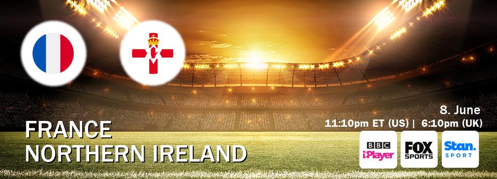 You can watch game live between France and Northern Ireland on BBC iPlayer(UK), Foxsports.com(US), Stan Sport(AU).