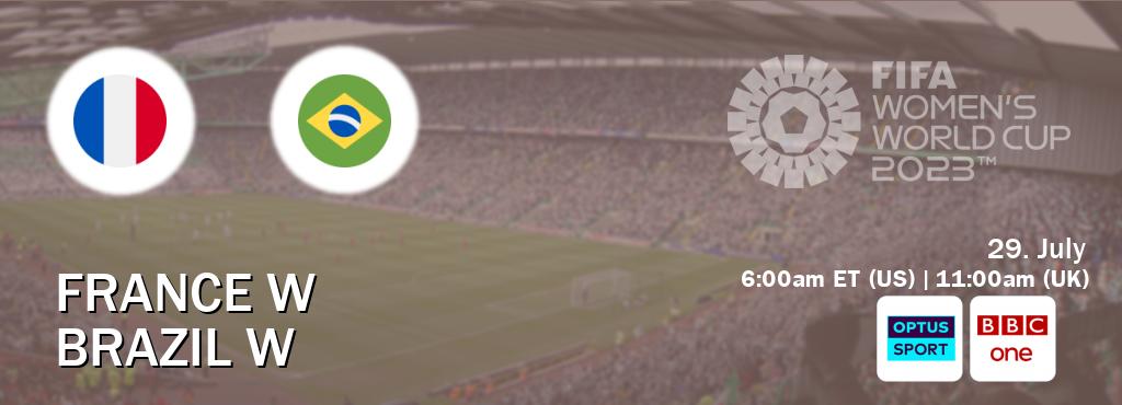 You can watch game live between France W and Brazil W on Optus sport(AU) and BBC One(UK).