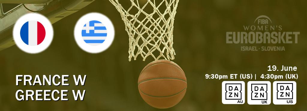You can watch game live between France W and Greece W on DAZN(AU), DAZN UK(UK), DAZN(US).