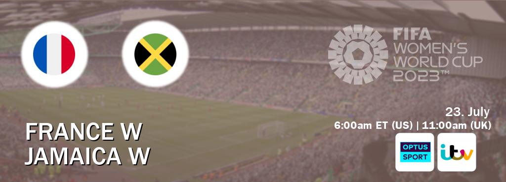 You can watch game live between France W and Jamaica W on Optus sport(AU) and ITV(UK).