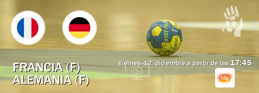 El partido entre Francia (F) y Alemania (F) será retransmitido por Teledeporte (viernes, 12. diciembre a partir de las  17:45).