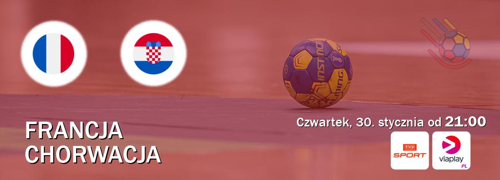 Gra między Francja i Chorwacja transmisja na żywo w TVP Sport i Viaplay Polska (czwartek, 30. stycznia od  21:00).