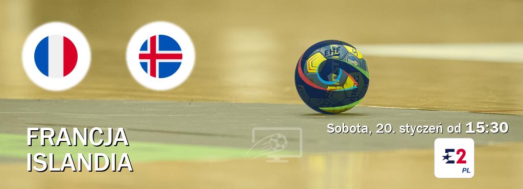 Gra między Francja i Islandia transmisja na żywo w Eurosport 2 (sobota, 20. styczeń od  15:30).