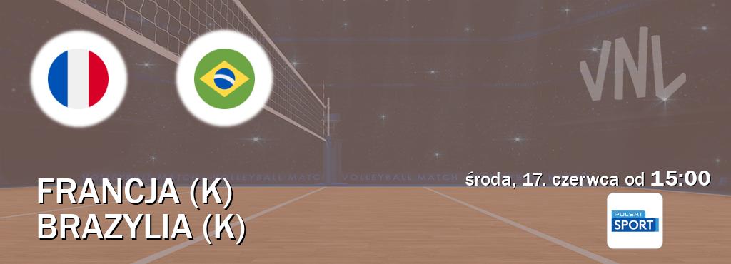 Gra między Francja (K) i Brazylia (K) transmisja na żywo w Polsat Sport (środa, 17. czerwca od 15:00). Gra między Francja (K) i Brazylia (K) transmisja na żywo w Polsat Sport (środa, 17. czerwca od 15:00).