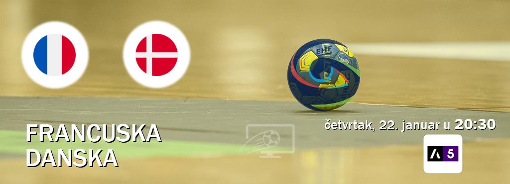 Izravni prijenos utakmice Francuska i Danska pratite uživo na Arena Sport 5 (četvrtak, 22. januar u  20:30).