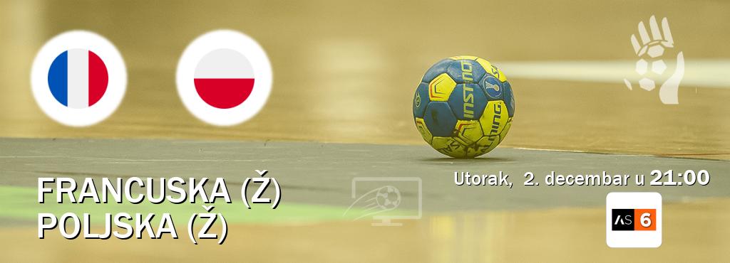 Izravni prijenos utakmice Francuska (Ž) i Poljska (Ž) pratite uživo na Arena Sport 6 (utorak,  2. decembar u  21:00).