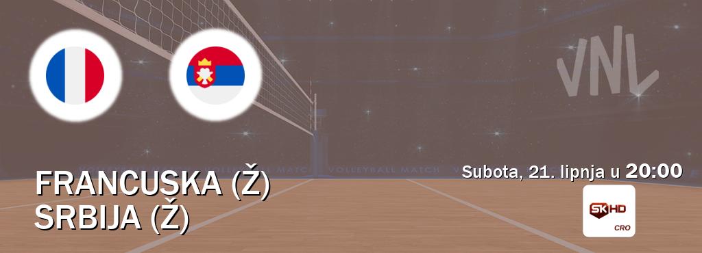 Izravni prijenos utakmice Francuska (Ž) i Srbija (Ž) pratite uživo na Sportklub HD (subota, 21. lipnja u 20:00). Izravni prijenos utakmice Francuska (Ž) i Srbija (Ž) pratite uživo na Sportklub HD (subota, 21. lipnja u 20:00).