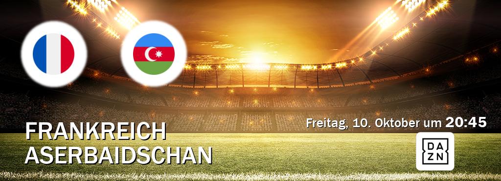 Das Spiel zwischen Frankreich und Aserbaidschan wird am Freitag, 10. Oktober um  20:45, live vom DAZN übertragen.