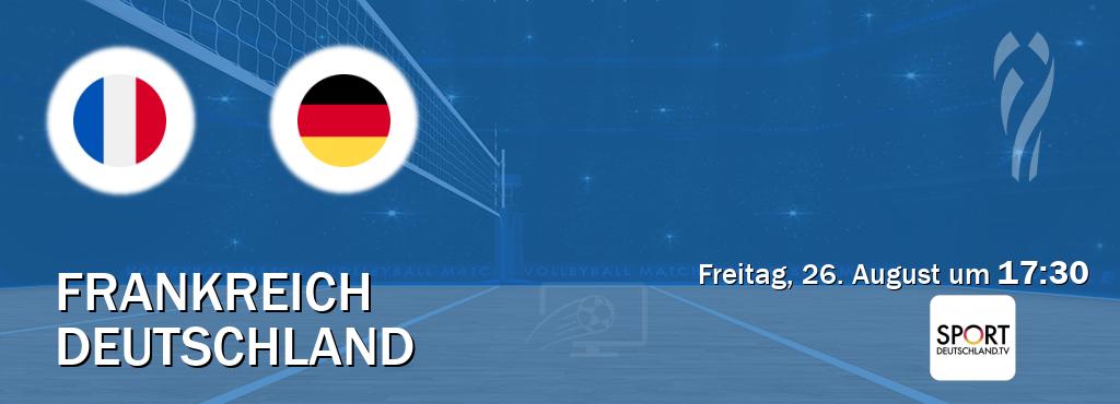 Das Spiel zwischen Frankreich und Deutschland wird am Freitag, 26. August um  17:30, live vom Sportdeutschland.TV übertragen.