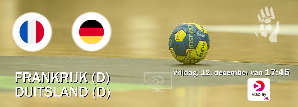 Wedstrijd tussen Frankrijk (D) en Duitsland (D) live op tv bij Viaplay Nederland (vrijdag, 12. december van  17:45).