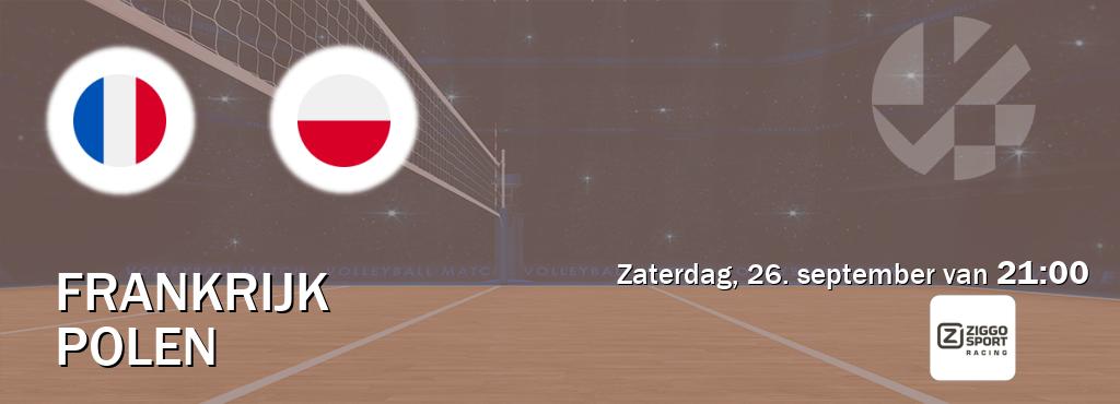 Wedstrijd tussen Frankrijk en Polen live op tv bij Ziggo Sport 3 (zaterdag, 26. september van 21:00). Wedstrijd tussen Frankrijk en Polen live op tv bij Ziggo Sport 3 (zaterdag, 26. september van 21:00).