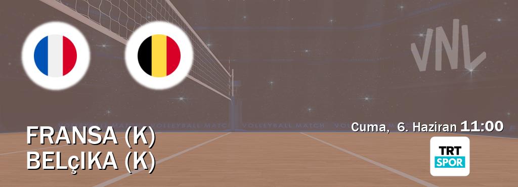 Karşılaşma Fransa (K) - Belçika (K) TRT Spor'den canlı yayınlanacak (Cuma,  6. Haziran  11:00).