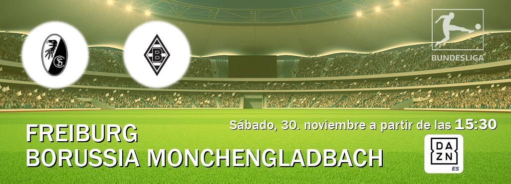 El partido entre Freiburg y Borussia Monchengladbach será retransmitido por DAZN España (sábado, 30. noviembre a partir de las  15:30).