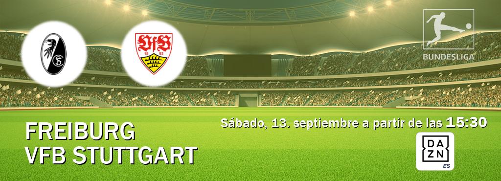 El partido entre Freiburg y VfB Stuttgart será retransmitido por DAZN España (sábado, 13. septiembre a partir de las 15:30). El partido entre Freiburg y VfB Stuttgart será retransmitido por DAZN España (sábado, 13. septiembre a partir de las 15:30).