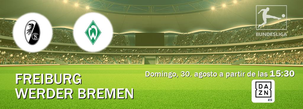 El partido entre Freiburg y Werder Bremen será retransmitido por DAZN España (domingo, 30. agosto a partir de las  15:30).