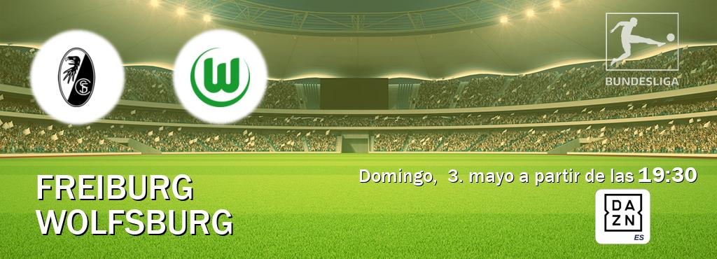 El partido entre Freiburg y Wolfsburg será retransmitido por DAZN España (domingo,  3. mayo a partir de las  19:30).