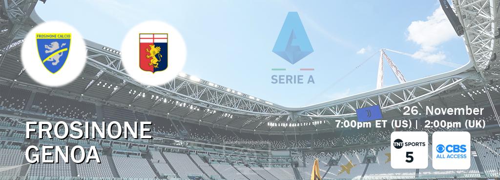 You can watch game live between Frosinone and Genoa on TNT Sports 5(UK) and CBS All Access(US).