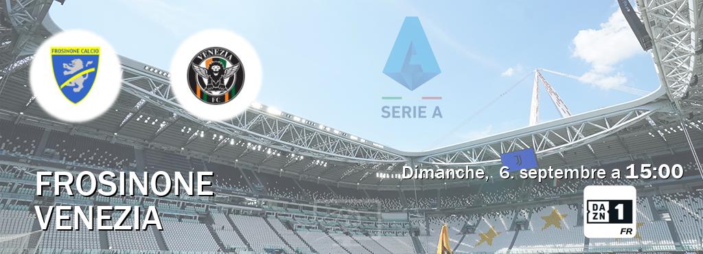 Match entre Frosinone et Venezia en direct à la DAZN 1 (dimanche,  6. septembre a  15:00).