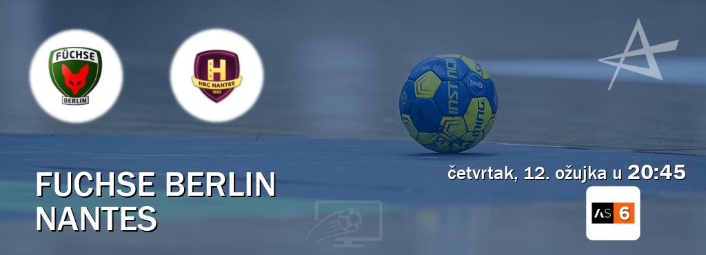 Izravni prijenos utakmice Fuchse Berlin i Nantes pratite uživo na Arena Sport 6 (četvrtak, 12. ožujka u  20:45).
