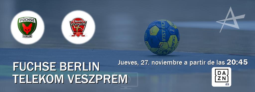 El partido entre Fuchse Berlin y Telekom Veszprem será retransmitido por DAZN España (jueves, 27. noviembre a partir de las  20:45).
