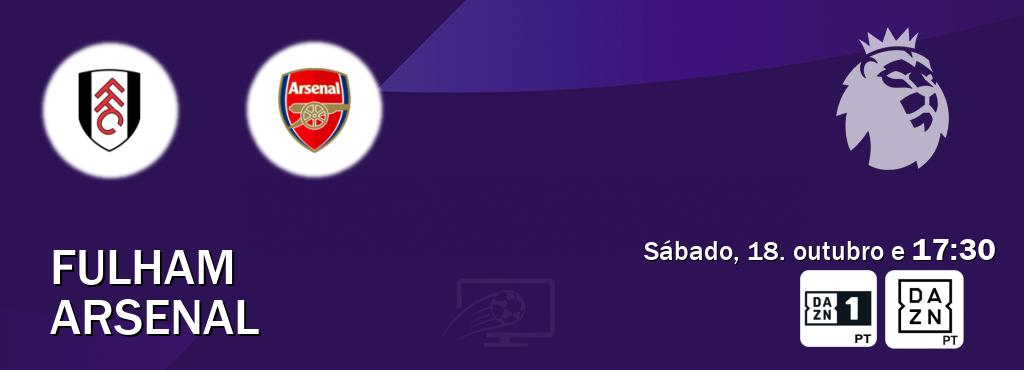 Jogo entre Fulham e Arsenal tem emissão DAZN Eleven 1, DAZN (sábado, 18. outubro e  17:30).