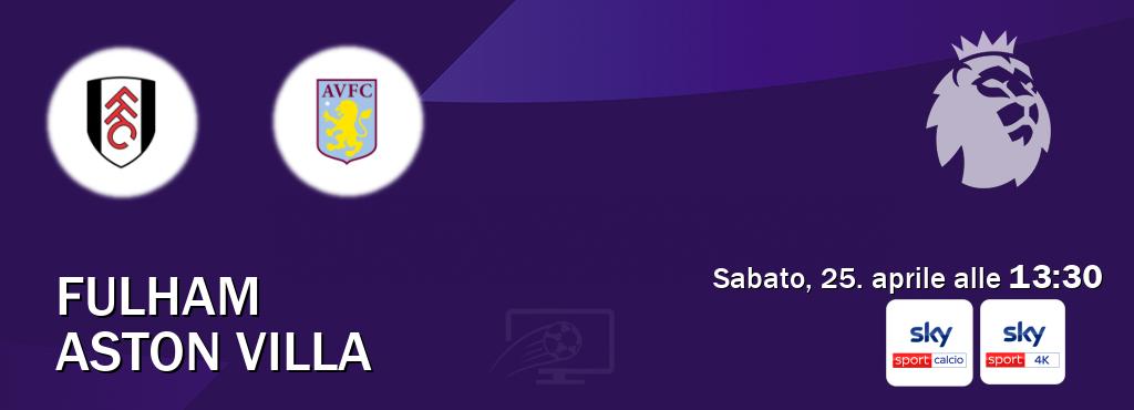 Il match Fulham - Aston Villa sarà trasmesso in diretta TV su Sky Sport Calcio e Sky Sport 4K (ore 13:30)