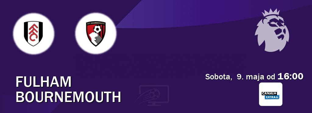 Gra między Fulham i Bournemouth transmisja na żywo w Canal+ Extra 6 (sobota,  9. maja od  16:00).