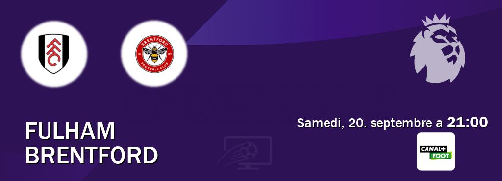 Match entre Fulham et Brentford en direct à la Canal+ Foot (samedi, 20. septembre a 21:00). Match entre Fulham et Brentford en direct à la Canal+ Foot (samedi, 20. septembre a 21:00).