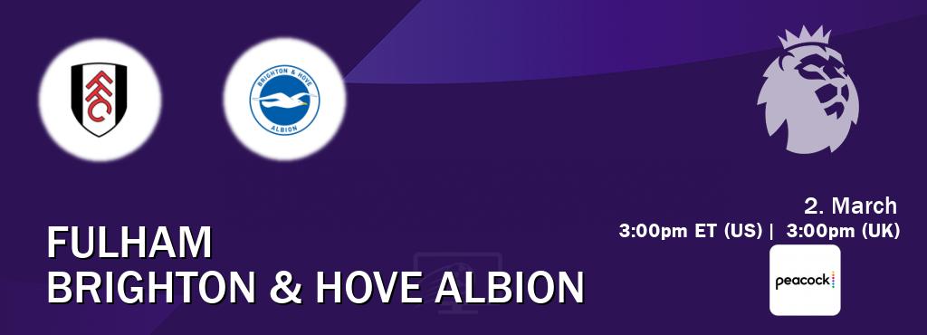 You can watch game live between Fulham and Brighton & Hove Albion on Peacock(US).